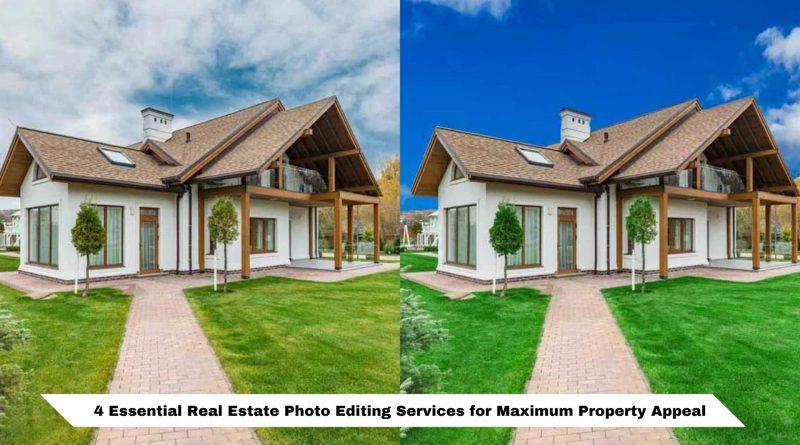 4 Essential Real Estate Photo Editing Services for Maximum Property Appeal