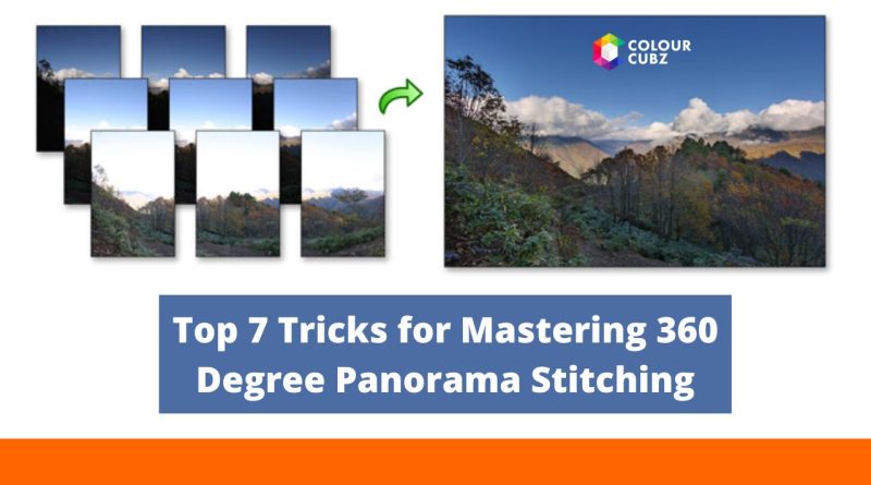 Top 7 Tricks for Mastering 360 Degree Panorama Stitching