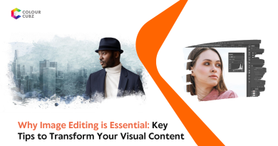 Why Image Editing is Essential Key Tips to Transform Your Visual Content